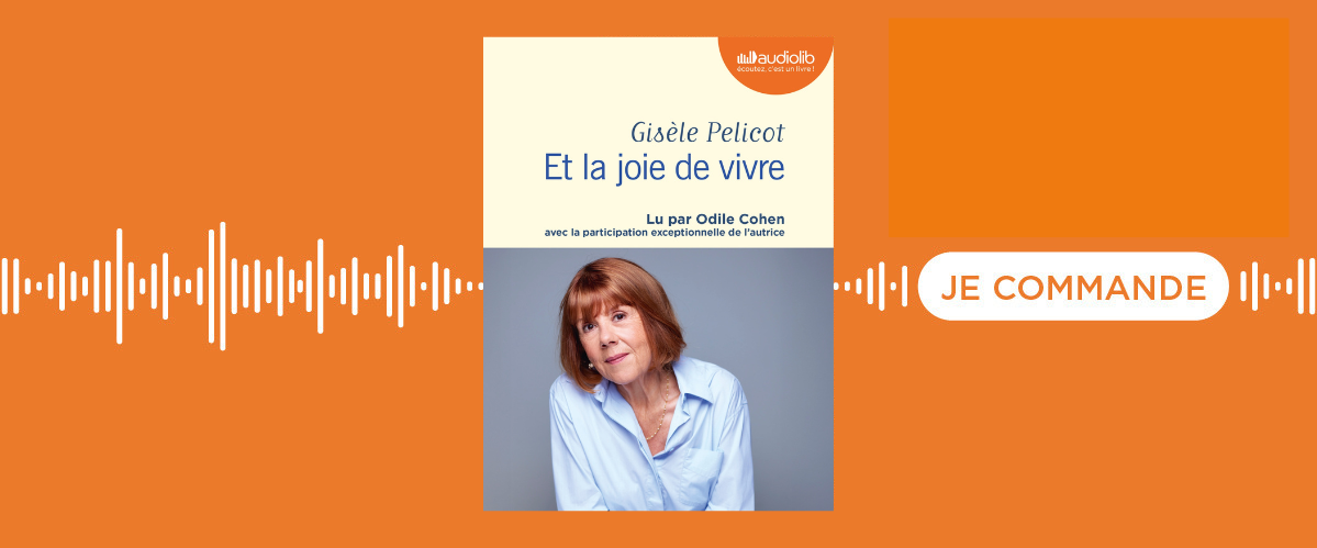 Le livre audio Et la joie de vivre de Gisèle Pelicot