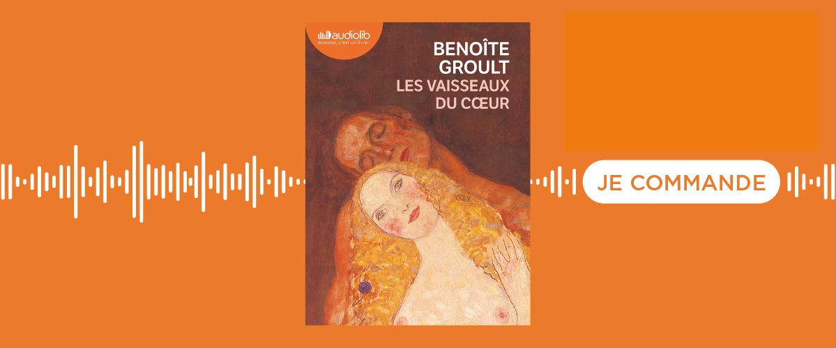 Le livre audio Les vaisseaux du cœur de Benoîte Groult