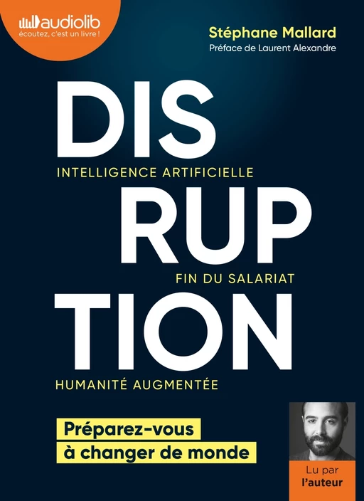 Disruption - Intelligence artificielle, fin du salariat, humanité augmentée - Stéphane Mallard - Audiolib