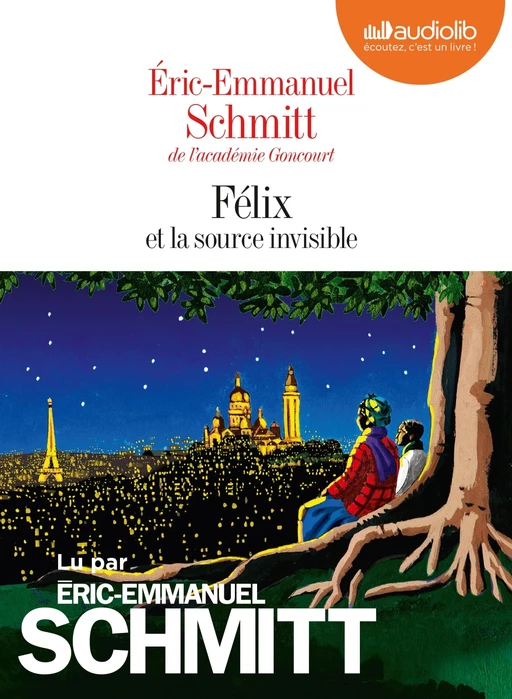 Félix et la source invisible - Éric-Emmanuel Schmitt - Audiolib