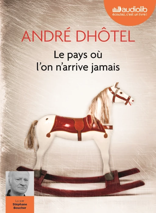 Le pays où l'on n'arrive jamais - André Dhôtel - Audiolib