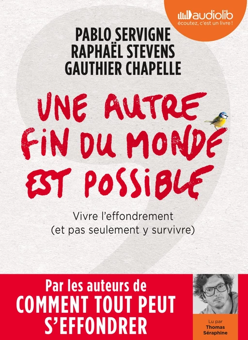 Une autre fin du monde est possible - Vivre l'effondrement (et pas seulement y survivre) - Pablo Servigne, Raphaël Stevens, Gauthier Chapelle - Audiolib