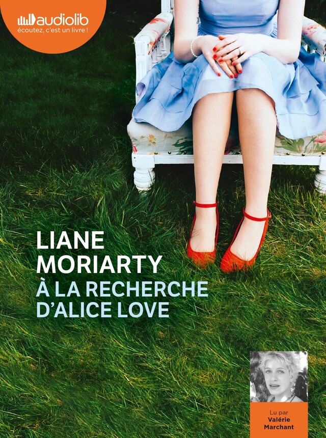 À la recherche d'Alice Love - Liane Moriarty - Audiolib