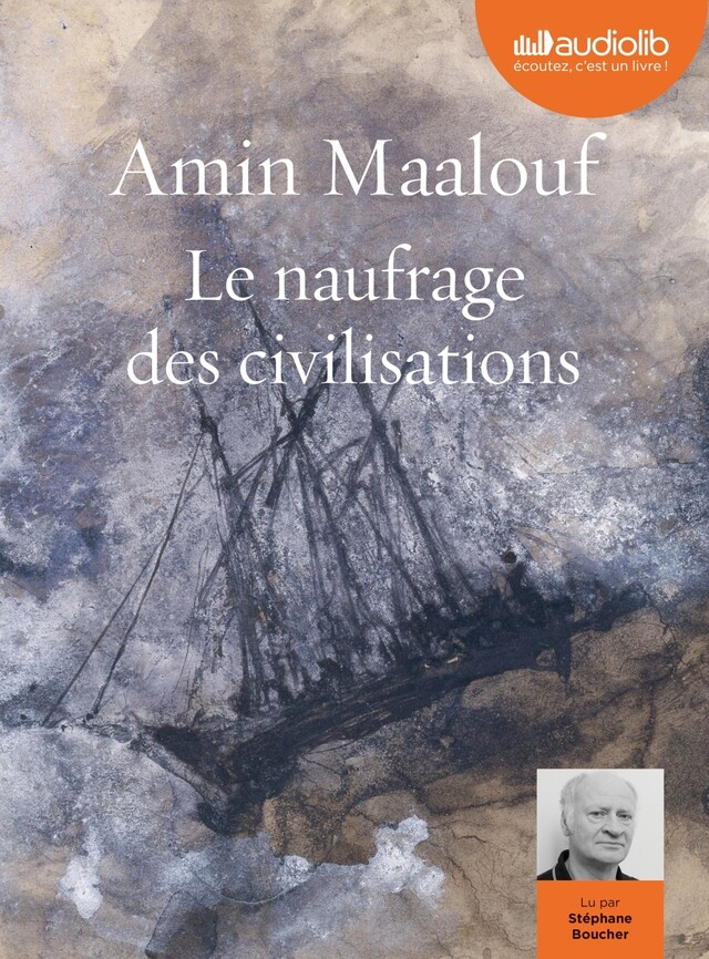 Le Naufrage des civilisations - Amin Maalouf - Audiolib