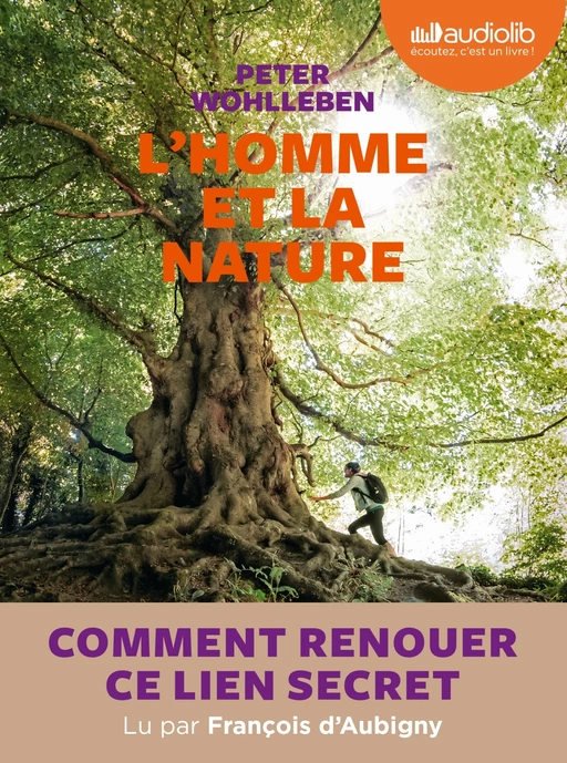 L'homme et la nature - Comment faire renaître ce lien secret ? - Peter Wohlleben - Audiolib