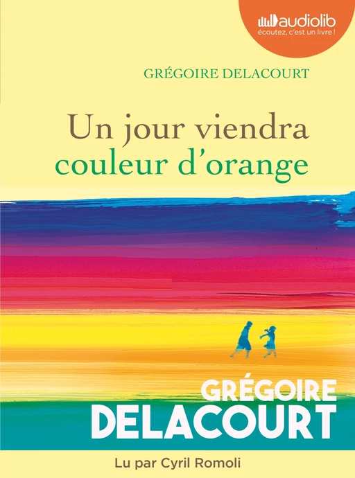 Un jour viendra couleur d'orange - Grégoire Delacourt - Audiolib