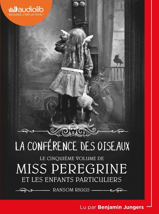 Miss Peregrine et les enfants particuliers 5 - La Conférence des oiseaux - Ransom Riggs - Audiolib