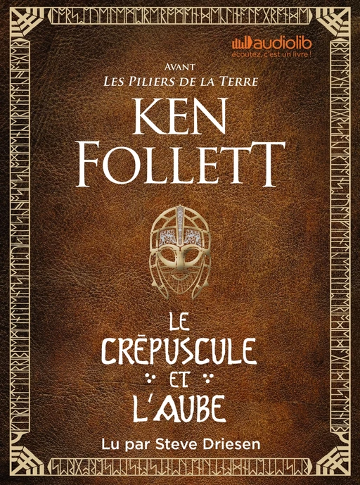 Le Crépuscule et l'Aube - Avant Les Piliers de la terre - Ken Follett - Audiolib