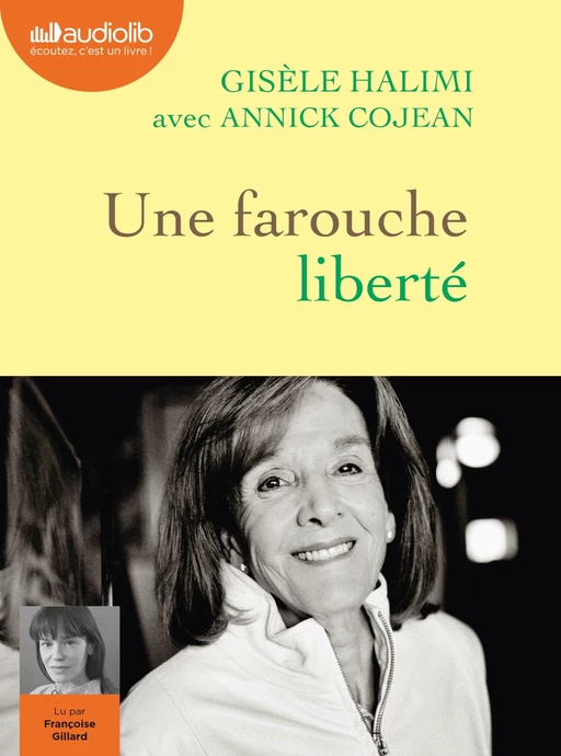 Une farouche liberté - Suivi de la Plaidoirie du procès de Bobigny - Gisèle Halimi, Annick Cojean - Audiolib