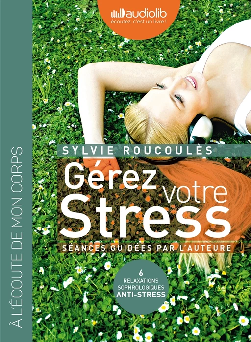 Gérez votre stress - Relaxations sophrologiques anti-stress - Sylvie Roucoulès - Audiolib