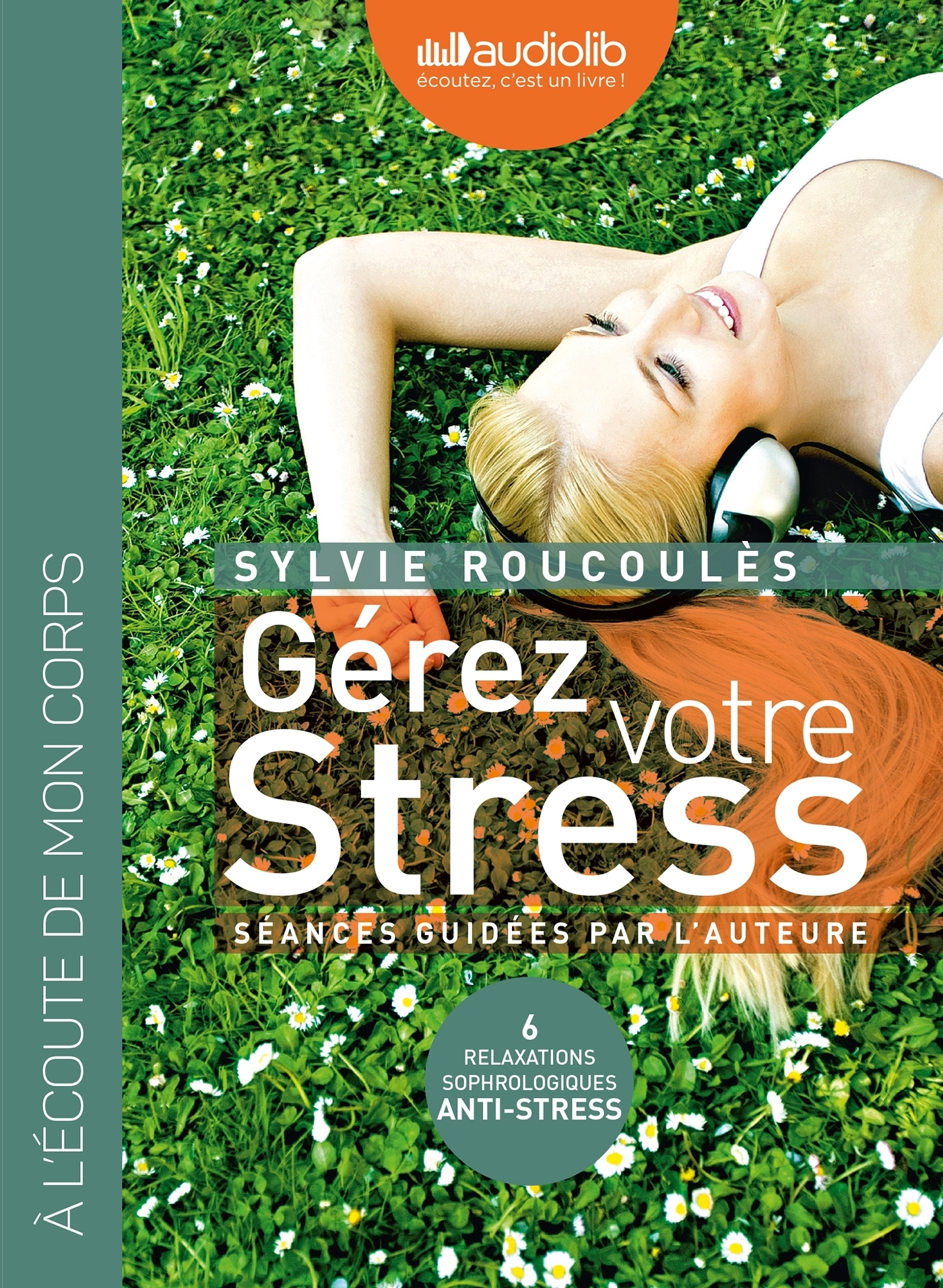 Gérez votre stress - Relaxations sophrologiques anti-stress - Livre audio 2  CD AUDIO - Séances de relaxation sophrologique anti-stress guidées par l  auteure - Sylvie Roucoulès (EAN13 : 9782356410238)