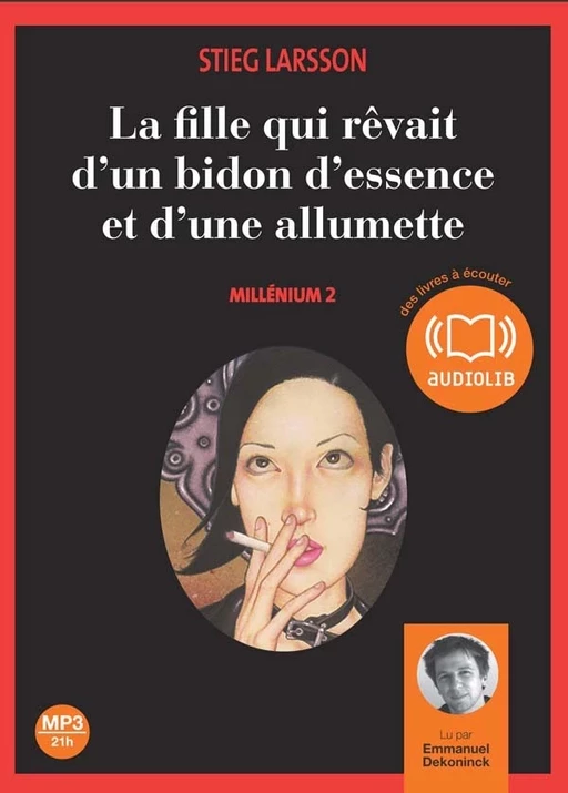 La fille qui rêvait d'un bidon d'essence et d'une allumette - Millénium 2 - Stieg Larsson - Audiolib