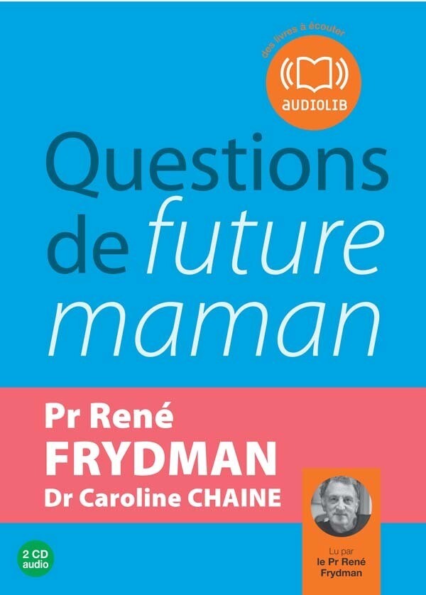Questions de future maman - Caroline Chaine, René Frydman - Audiolib