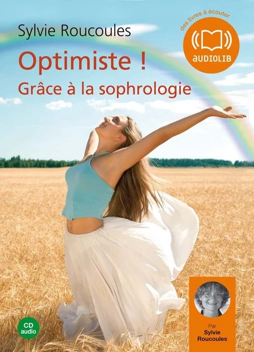 Optimiste ! Grâce à la sophrologie - Sylvie Roucoulès - Audiolib