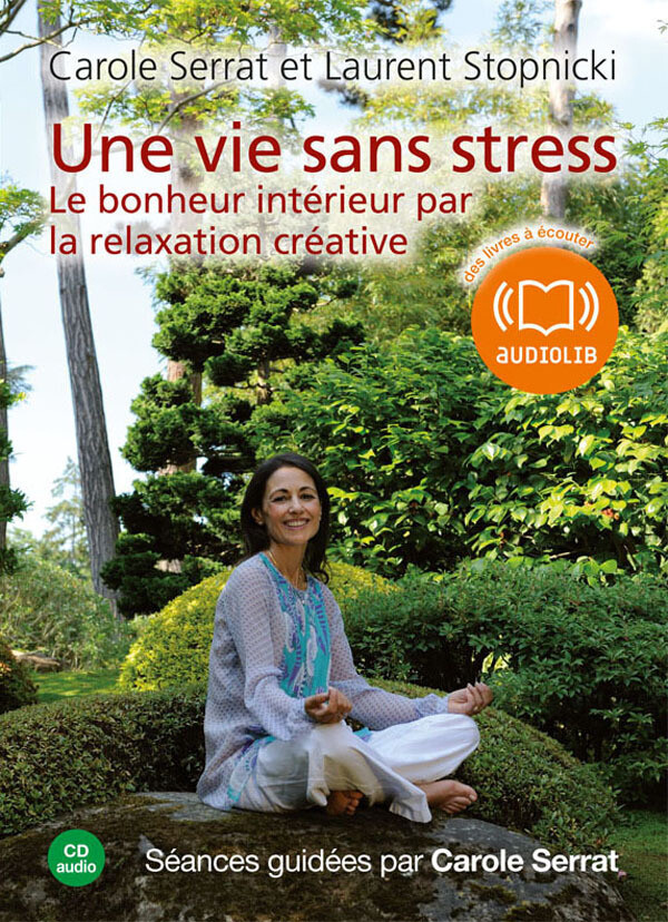 Une vie sans stress - Laurent Stopnicki, Carole Serrat - Audiolib