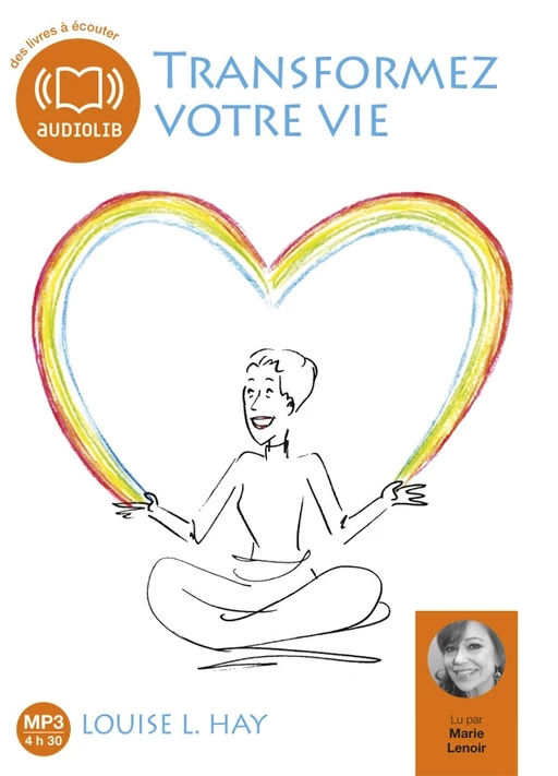 Transformez votre vie - Une pensée positive peut changer votre vie - Louise L. Hay - Audiolib