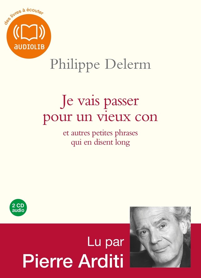 Je vais passer pour un vieux con - Philippe Delerm - Audiolib