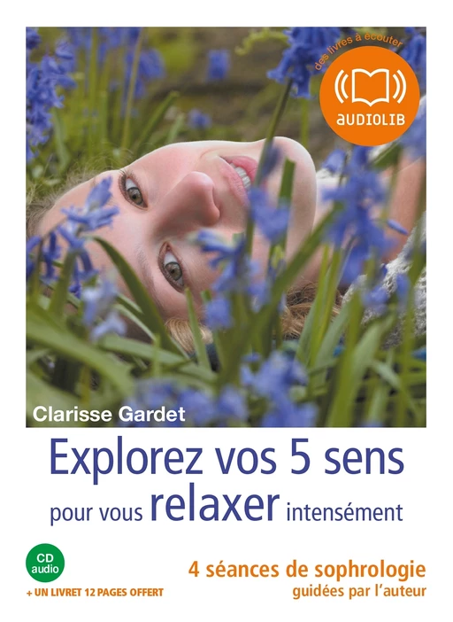 Explorez vos cinq sens pour vous relaxer intensément - Clarisse Gardet - Audiolib