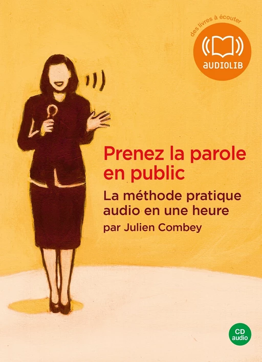 Prenez la parole en public - La méthode pratique audio en une heure - Julien Combey - Audiolib