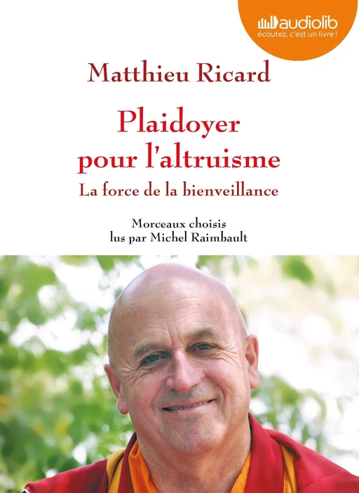 Plaidoyer pour l'altruisme - La force de la bienveillance - Matthieu Ricard - Audiolib