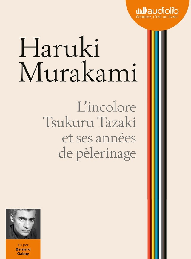 L'Incolore Tsukuru Tazaki et ses années de pèlerinage - Haruki Murakami - Audiolib