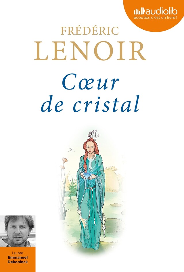 Coeur de cristal - Frédéric Lenoir - Audiolib