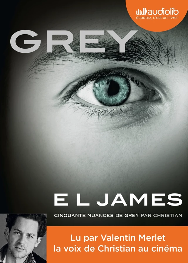 Grey - Cinquante nuances de Grey par Christian - E L James - Audiolib