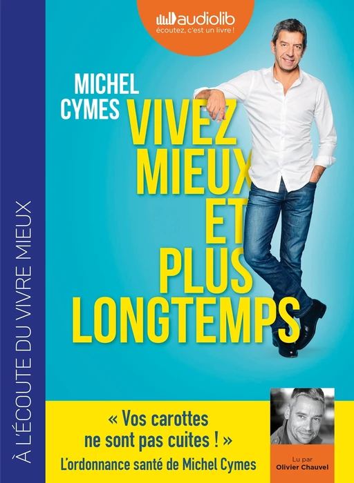 Vivez mieux et plus longtemps - Michel Cymes, Patrice Romedenne - Audiolib