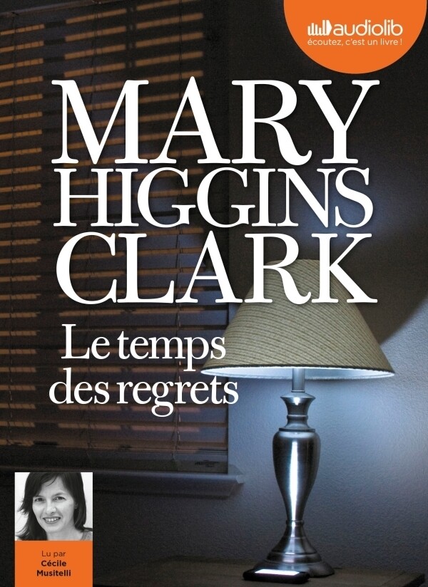 Le Temps des regrets - Mary Higgins Clark - Audiolib