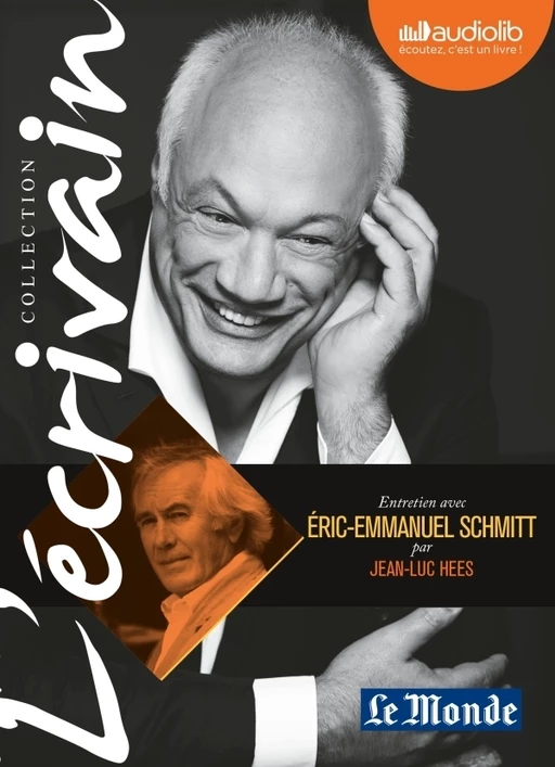 L'Ecrivain - Eric-Emmanuel Schmitt - Entretien inédit par Jean-Luc Hees - Jean-Luc Hees, Éric-Emmanuel Schmitt - Audiolib