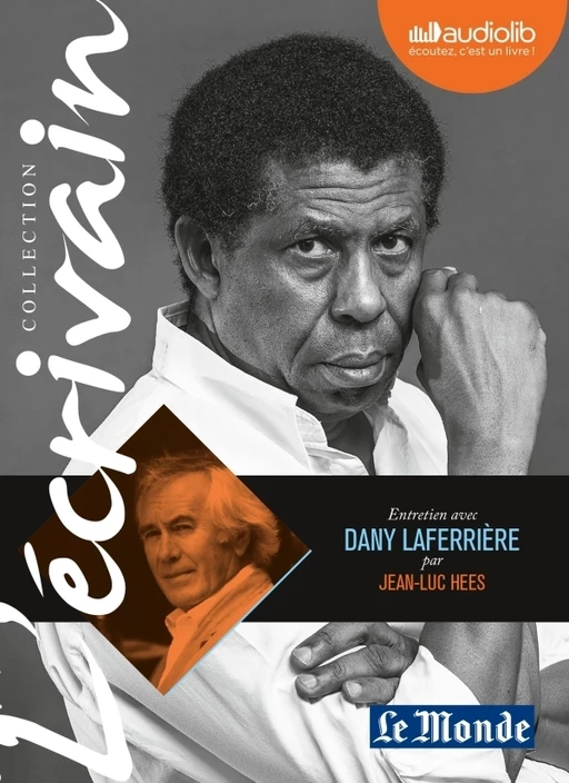 L'Ecrivain - Dany Laferrière - Entretien inédit par Jean-Luc Hees - Jean-Luc Hees, Dany Laferrière - Audiolib