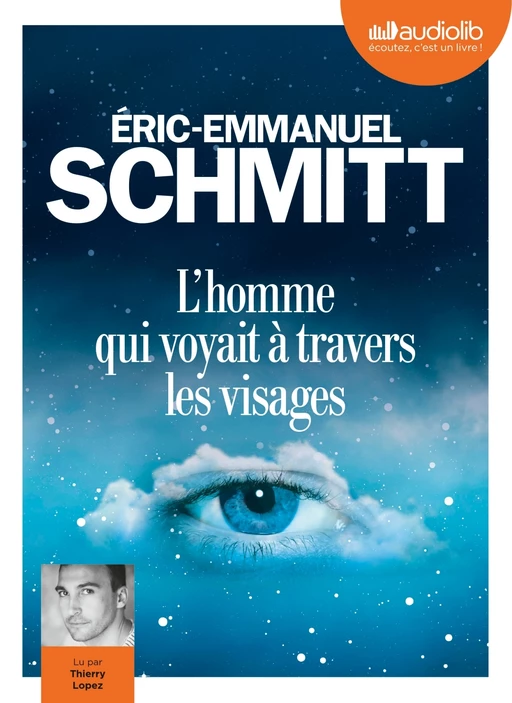 L'Homme qui voyait à travers les visages - Éric-Emmanuel Schmitt - Audiolib