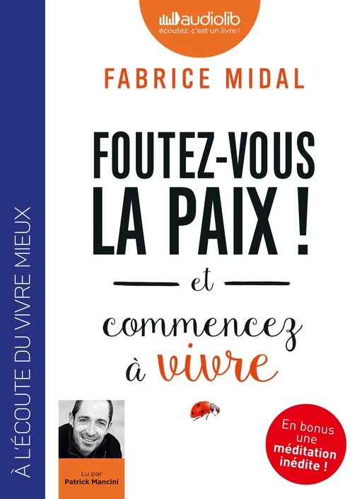 Foutez-vous la paix ! et commencez à vivre - Fabrice Midal - Audiolib