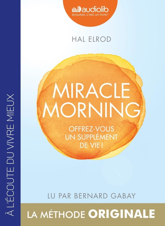 Miracle Morning - Offrez vous un supplément de vie ! - Hal Elrod - Audiolib