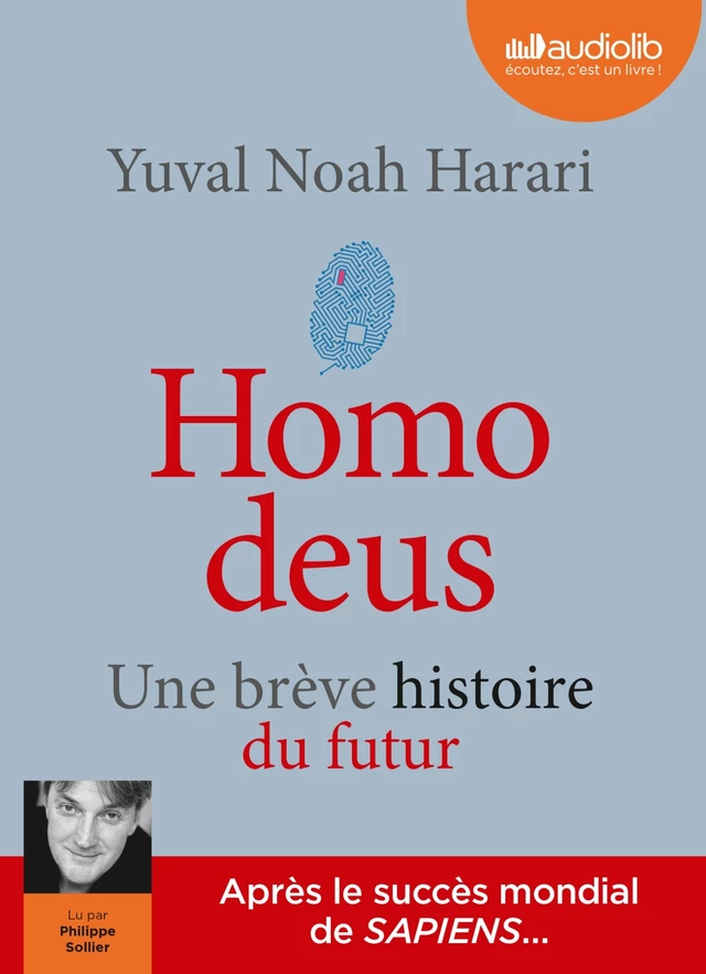 Homo deus - Une brève histoire du futur - Yuval Noah Harari - Audiolib