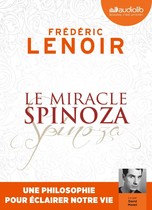 Le Miracle Spinoza - Une philosophie pour éclairer notre vie - Frédéric Lenoir - Audiolib