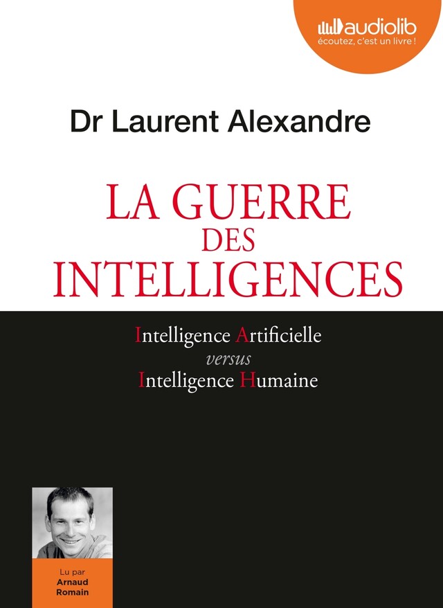 La Guerre des intelligences - Laurent Alexandre - Audiolib