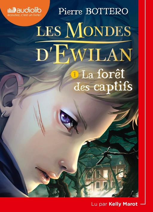 Les Mondes d'Ewilan 1 - La Forêt des captifs - Pierre Bottero - Audiolib