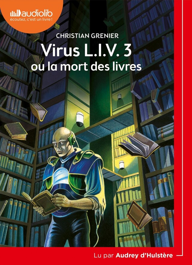 Virus L.I.V. 3 ou la mort des livres - Christian Grenier - Audiolib