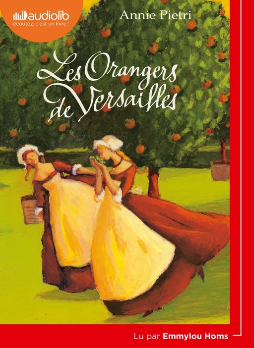 Les Orangers de Versailles - Les Orangers de Versailles T1 - Annie Pietri - Audiolib