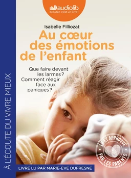 Au coeur des émotions de l'enfant - Comprendre son langage, ses rires et ses pleurs