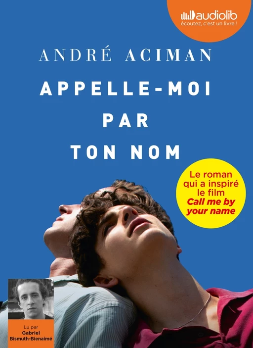 Appelle-moi par ton nom - André Aciman - Audiolib