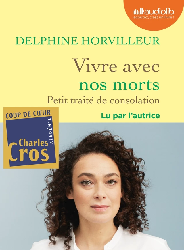 Vivre avec nos morts - Petit traité de consolation - Delphine Horvilleur - Audiolib