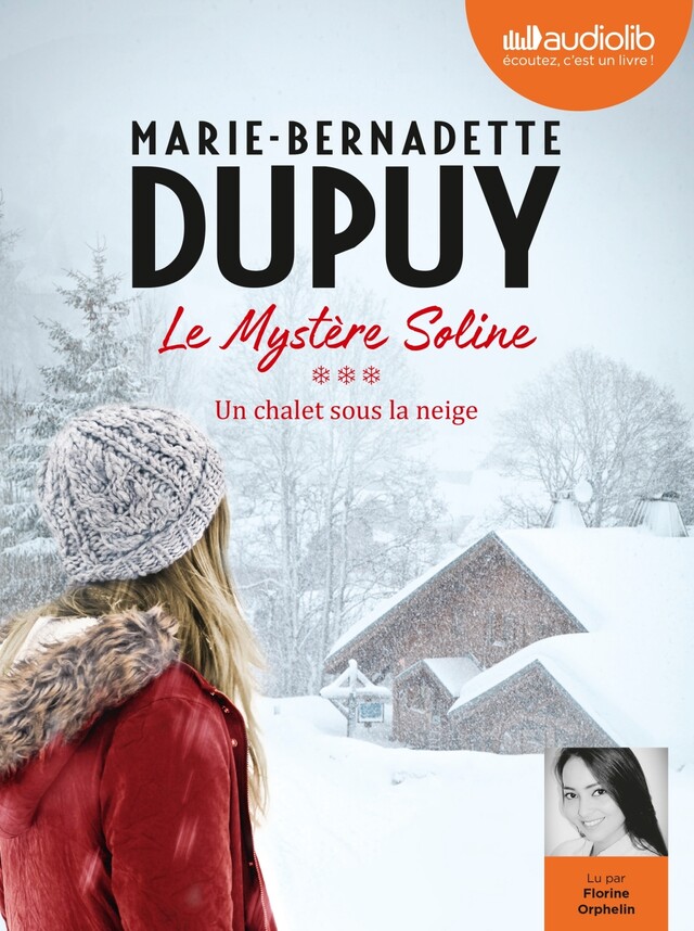Un chalet sous la neige - Le Mystère Soline, tome 3 - Marie-Bernadette Dupuy - Audiolib