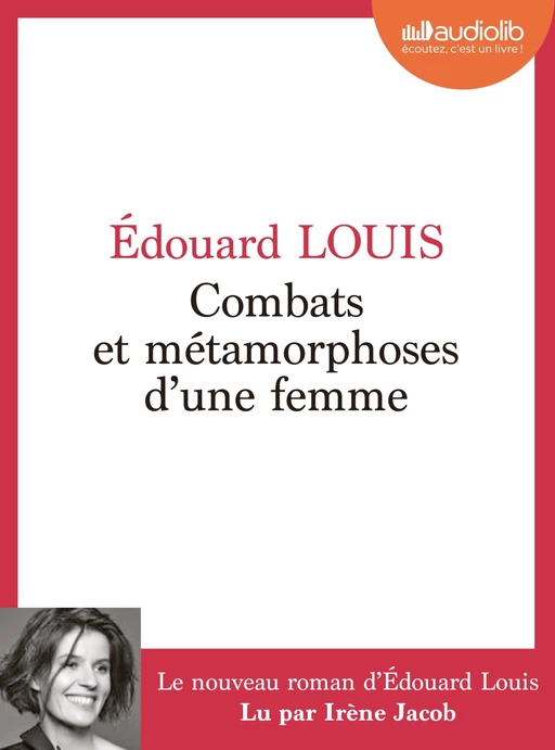 Combats et métamorphoses d'une femme - Edouard Louis - Audiolib