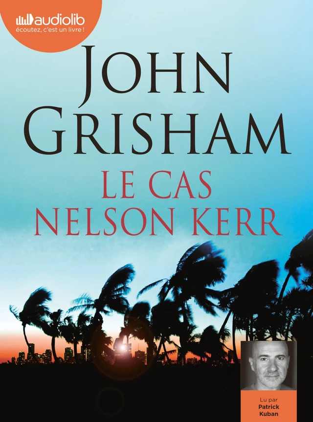 Le Cas Nelson Kerr - John Grisham - Audiolib