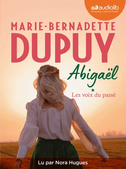 Abigaël, les voix du passé - tome 1 - Marie-Bernadette Dupuy - Audiolib