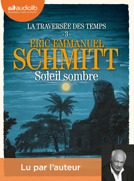 Soleil Sombre  - La Traversée des temps, tome 3 - Éric-Emmanuel Schmitt - Audiolib