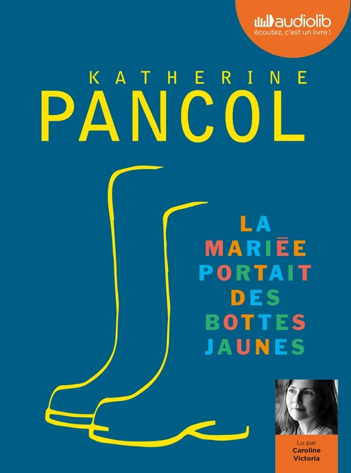 La mariée portait des bottes jaunes - Katherine Pancol - Audiolib