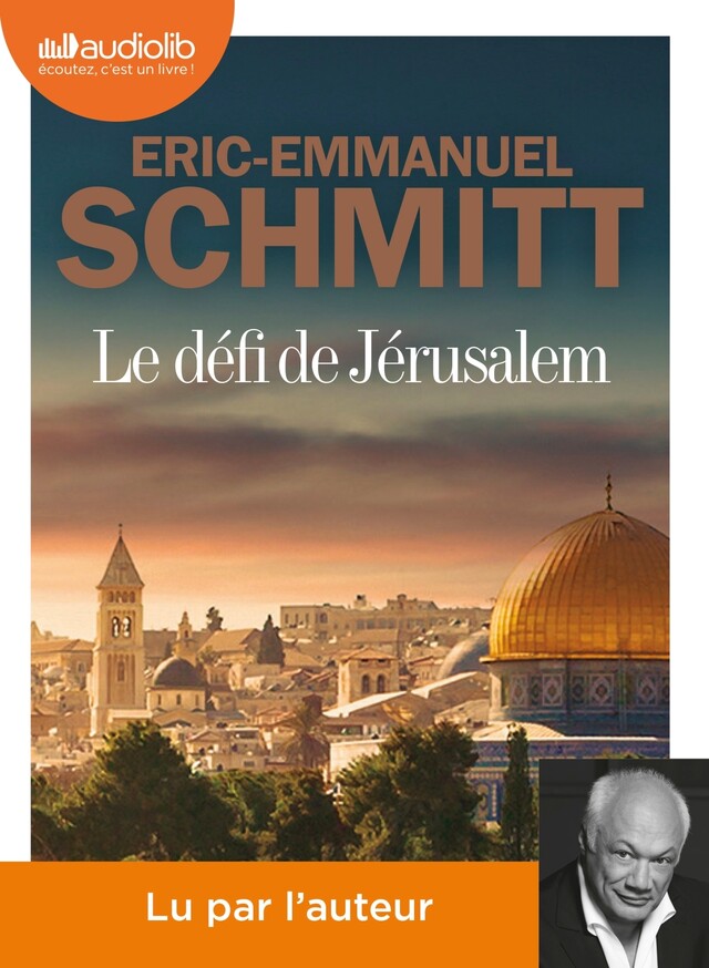 Le Défi de Jérusalem - Un voyage en Terre Sainte - Éric-Emmanuel Schmitt - Audiolib